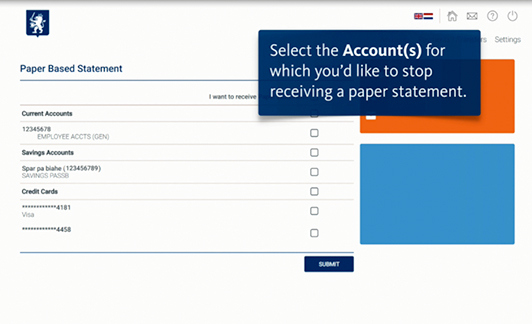 Step 3 > On the Paper Based Statement page, uncheck the checkbox next to “I want to receive Paper Statement” and submit